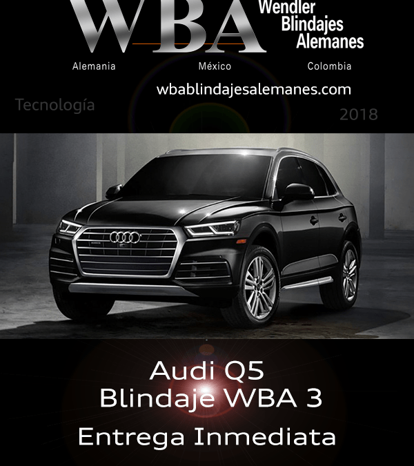 WBA Blindajes Alemanes Audi Q5 Blindada N3 Entrega Inmediata 2018